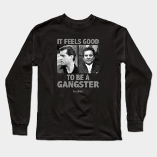 Goodfellas Feels Good to Be A Gangster Long Sleeve T-Shirt